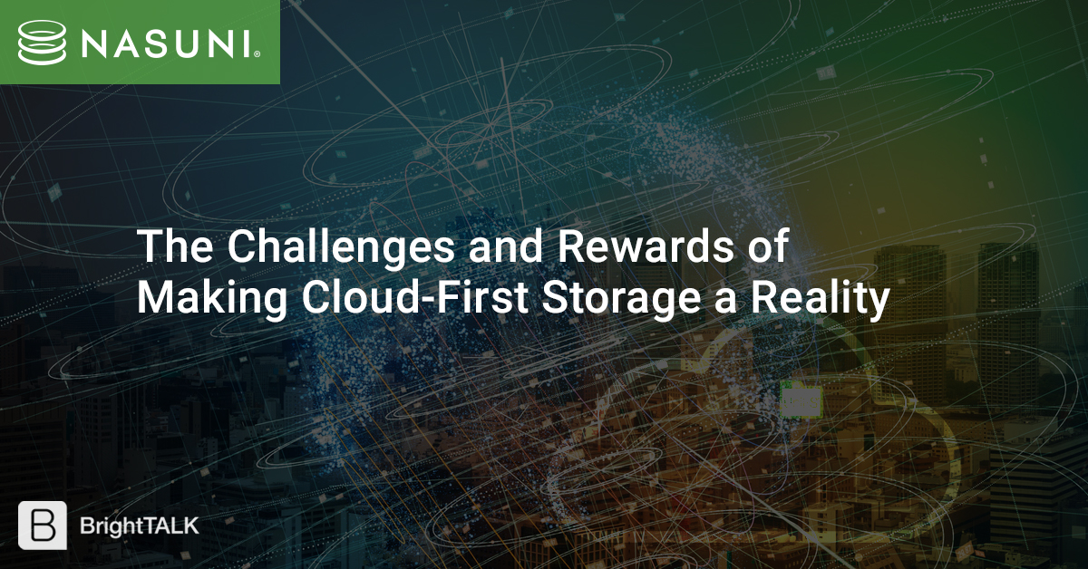 The Challenges and Rewards of Making Cloud-First Storage a Reality