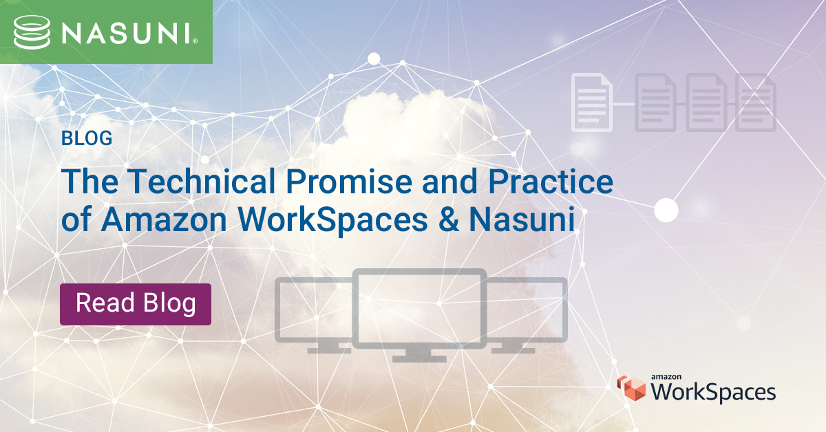 The Technical Promise and Practice of Amazon WorkSpaces & Nasuni