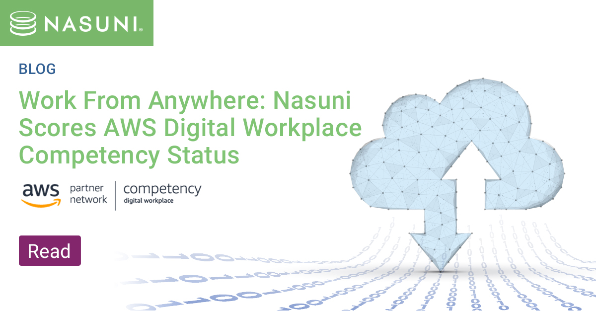 Work From Anywhere: Nasuni Scores AWS Digital Workplace Competency Status