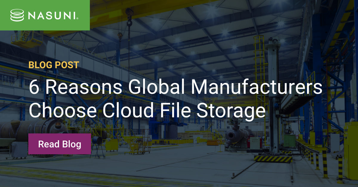 6 Reasons Global Manufacturers Choose Cloud File Storage