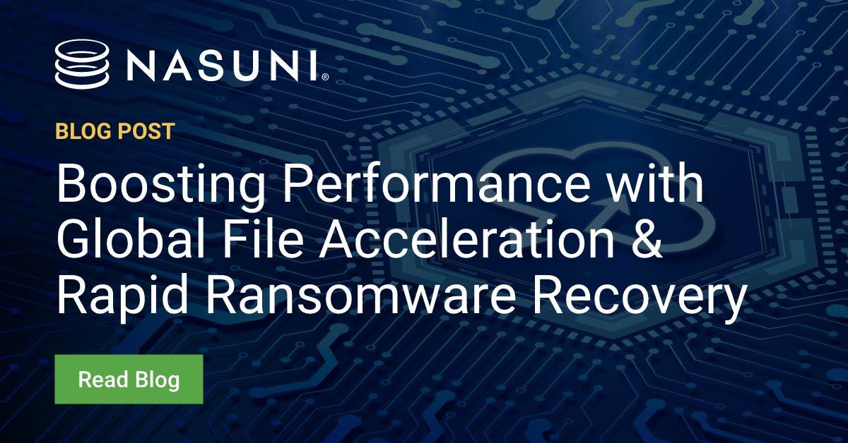 Boosting Enterprise Performance with Global File Acceleration & Rapid Ransomware Recovery
