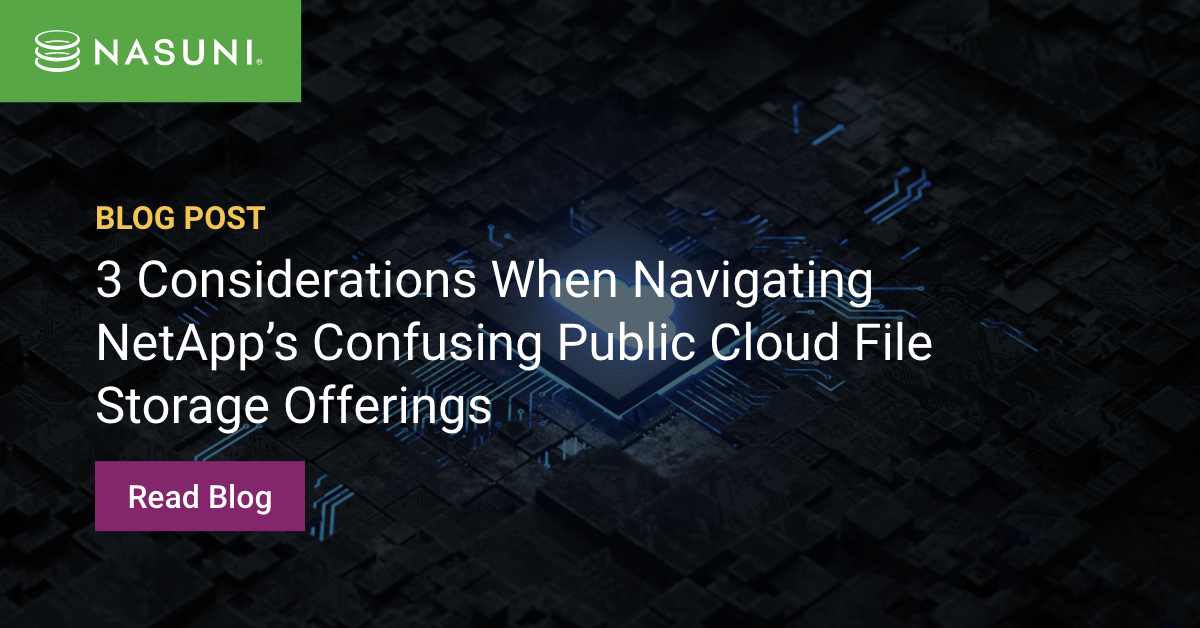 3 Considerations When Navigating NetApp’s Confusing Public Cloud File Storage Offerings