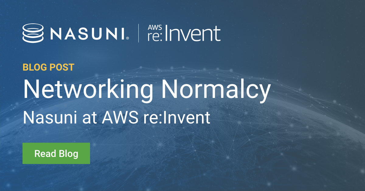 Networking Normalcy: Nasuni at AWS re:Invent