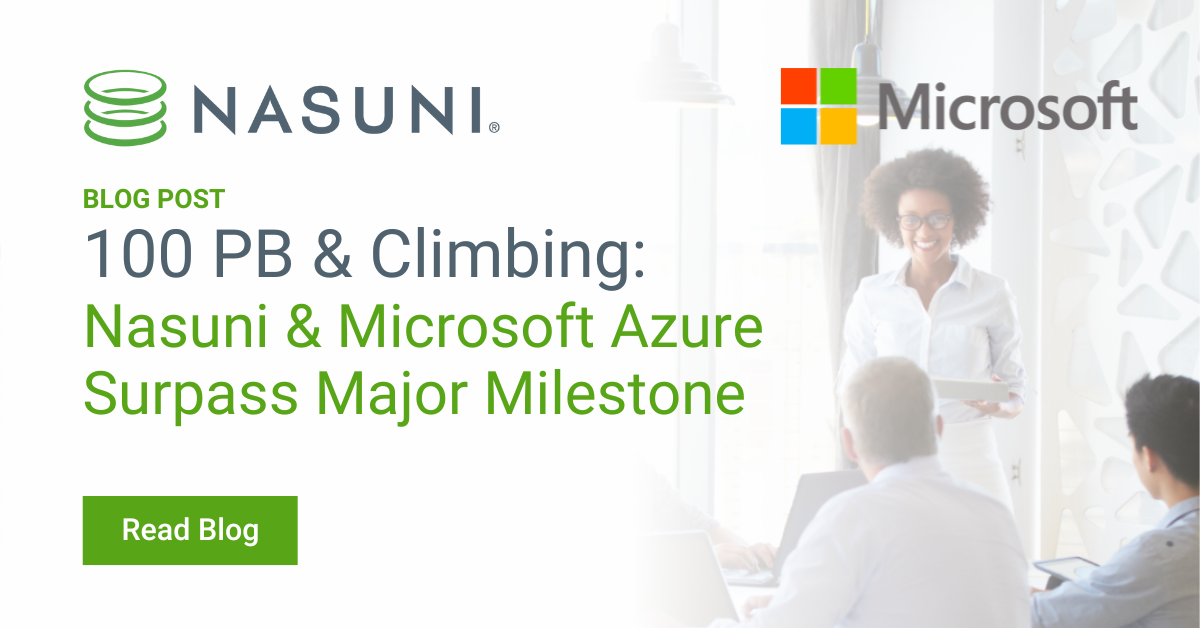 100 PB & Climbing: Nasuni & Microsoft Azure Surpass Major Milestone