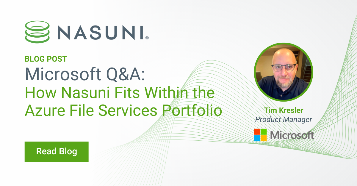 Microsoft Q&A: How Nasuni Fits Within the Azure File Services Portfolio