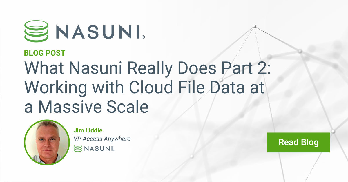 What Nasuni Really Does Part 2: Working with Cloud File Data at a Massive Scale