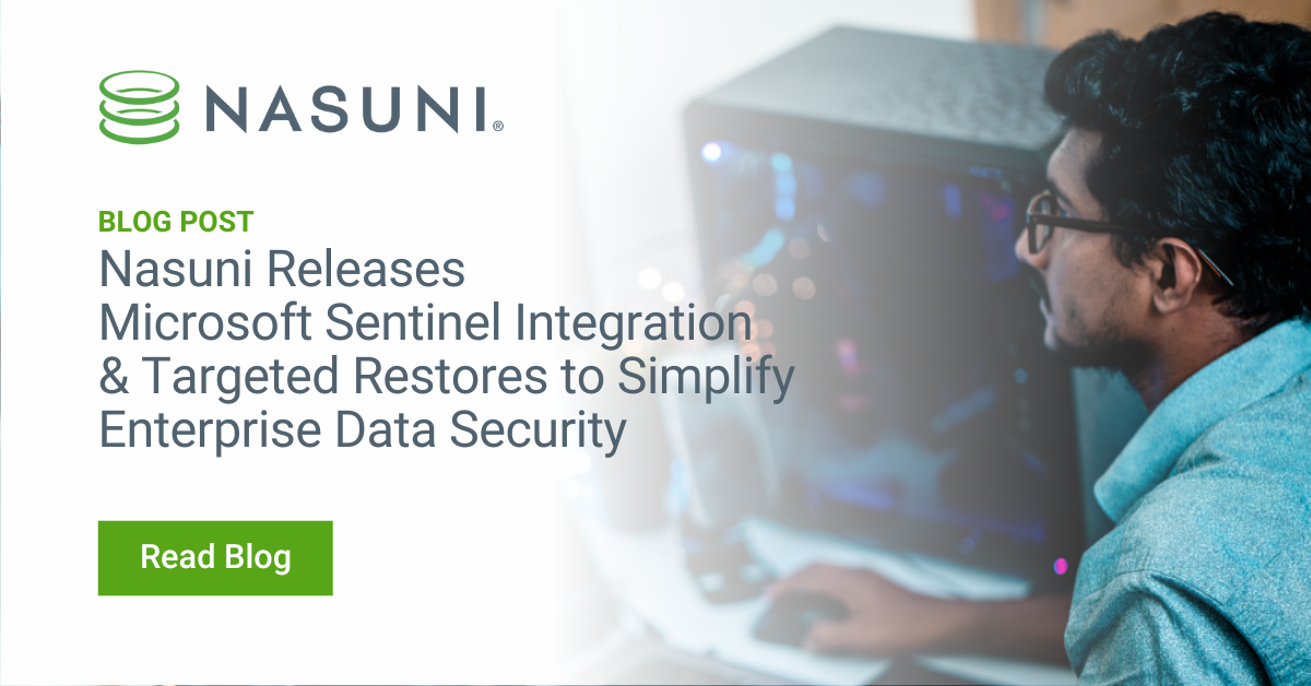 Nasuni Releases Microsoft Sentinel Integration & Targeted Restores to Simplify Enterprise Data Security