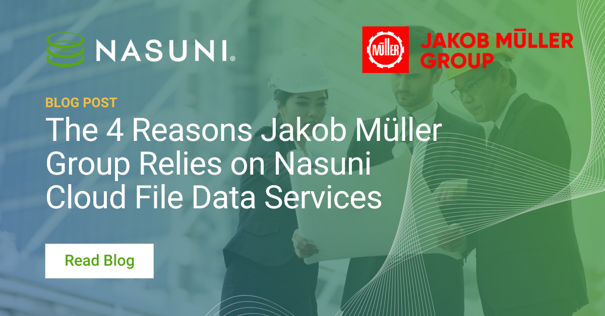 The 4 Reasons Jakob Müller Group Relies on Nasuni Cloud File Data Services