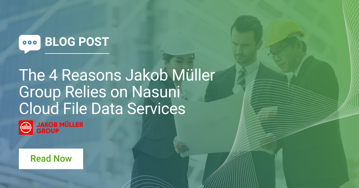 The 4 Reasons Jakob Müller Group Relies on Nasuni Cloud File Data Services