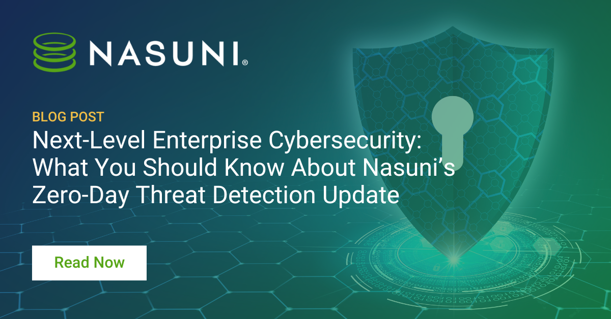 Next-Level Enterprise Cybersecurity: What You Should Know About Nasuni’s Zero-Day Threat Detection Update