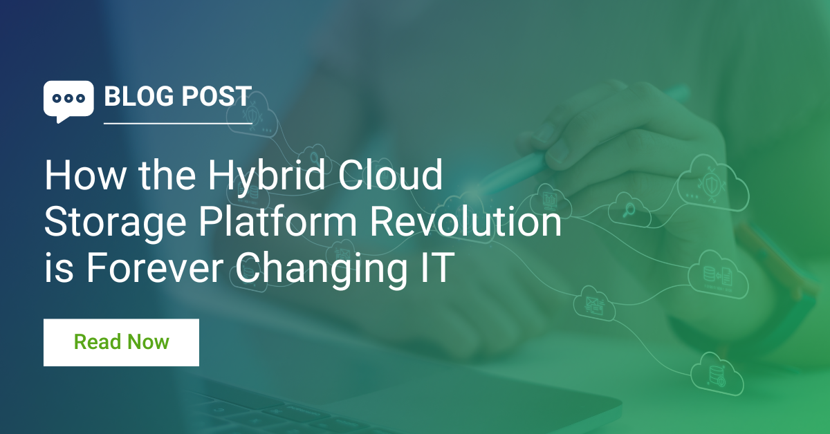 How the Hybrid Cloud Storage Platform Revolution is Forever Changing IT