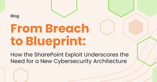Sharepoint Breach Graphics Underscoring the Need for A New Cybersecurity Architecture