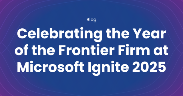 Celebrating the Year of the Frontier Firm at Microsoft Ignite 2025